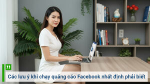 Các lưu ý khi chạy quảng cáo Facebook nhất định phải biết