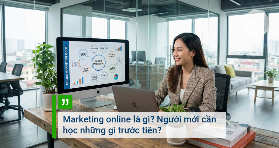 Marketing online là gì Người mới cần học những gì trước tiên