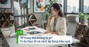 7P trong Marketing là gì Ví dụ thực tế và cách áp dụng hiệu quả