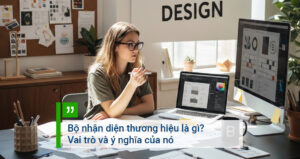 Bộ nhận diện thương hiệu là gì Vai trò và ý nghĩa của nó