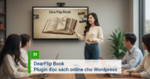 DearFlip Book - Plugin đọc sách online cho Wordpress