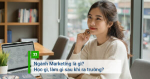 Ngành Marketing là gì Học gì, làm gì sau khi ra trường