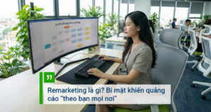 Remarketing là gì Chiến lược tiếp thị bám đuổi khách hàng