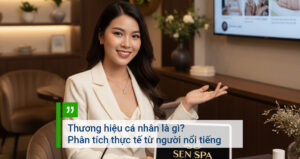 Thương hiệu cá nhân là gì Phân tích thực tế từ người nổi tiếng